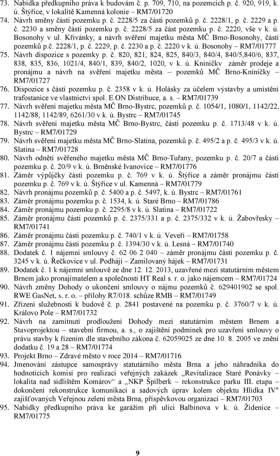 č. 2228/1, p. č. 2229, p. č. 2230 a p. č. 2220 v k. ú. Bosonohy RM7/01777 75. Návrh dispozice s pozemky p. č. 820, 821, 824, 825, 840/3, 840/4, 840/5,840/6, 837, 838, 835, 836, 1021/4, 840/1, 839, 840/2, 1020, v k.