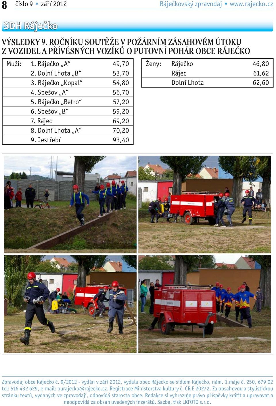 Dolní Lhota A 70,20 9. Jestřebí 93,40 Zpravodaj obce Ráječko č. 9/2012 - vydán v září 2012, vydala obec Ráječko se sídlem Ráječko, nám. 1.máje č.