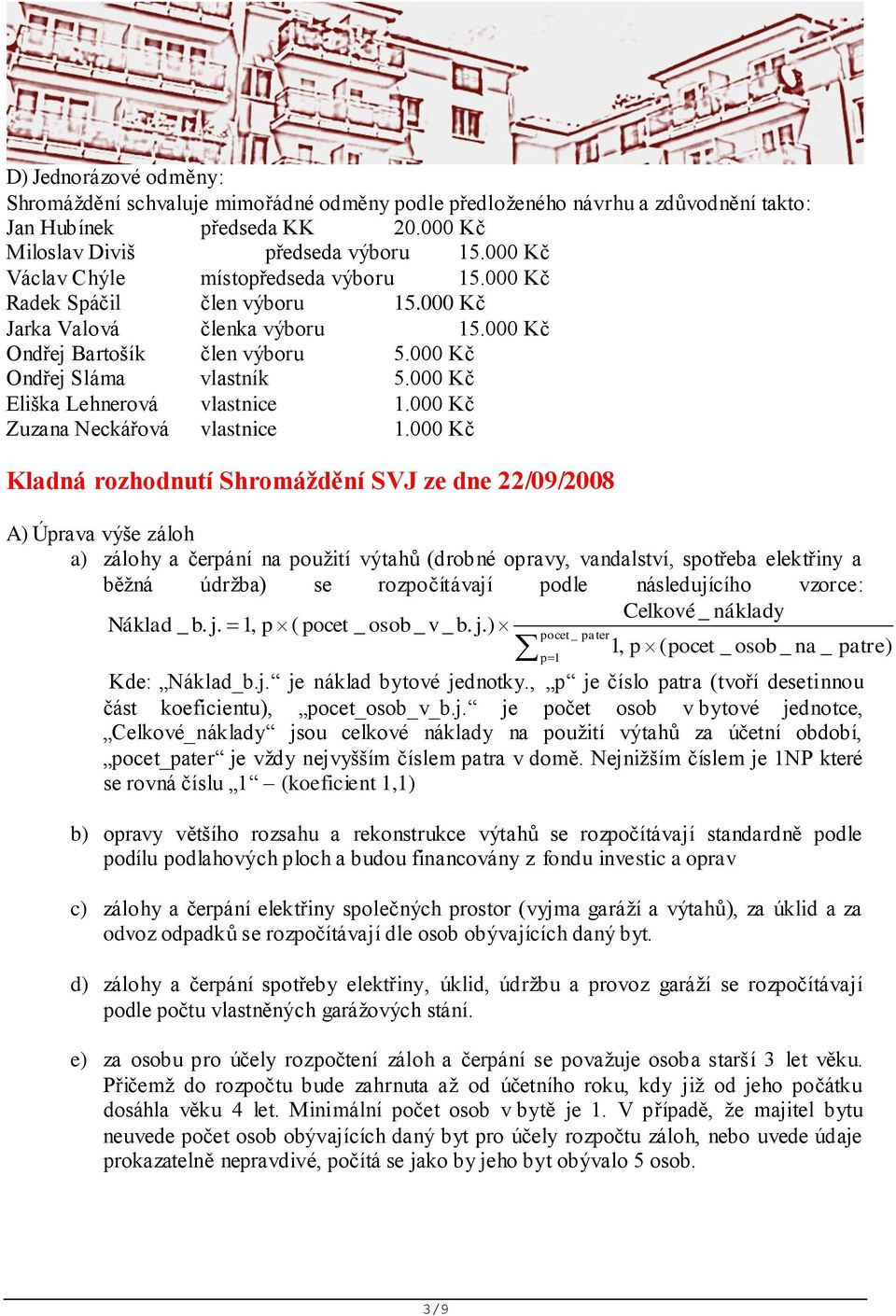 000 Kč Eliška Lehnerová vlastnice 1.000 Kč Zuzana Neckářová vlastnice 1.