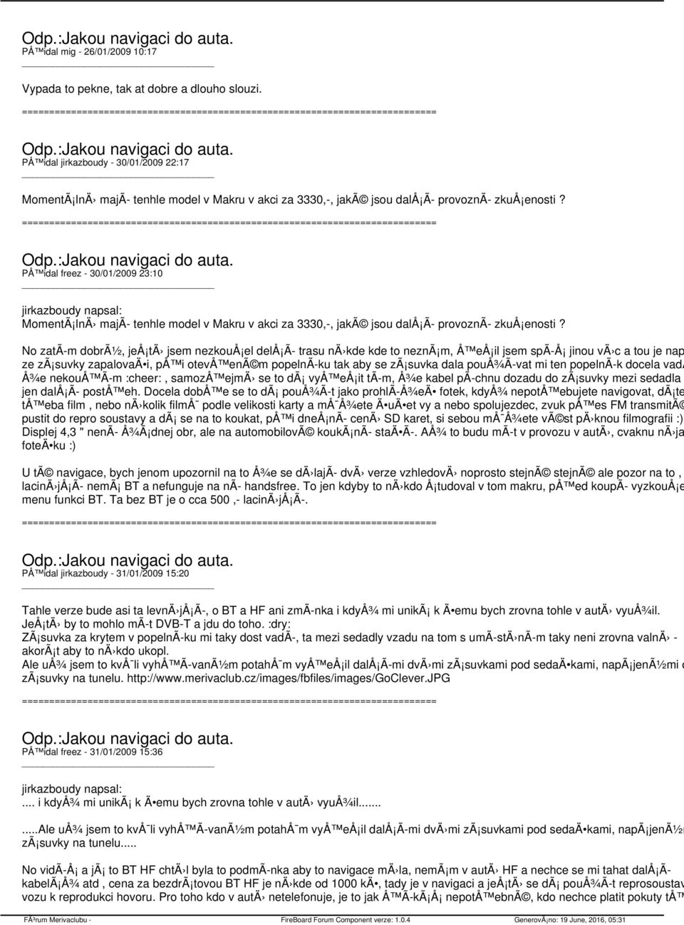 PÅ idal freez - 30/01/2009 23:10 jirkazboudy napsal: MomentÃ lnä majã tenhle model v Makru v akci za 3330,-, jakã jsou dalå Ã provoznã zkuå enosti?