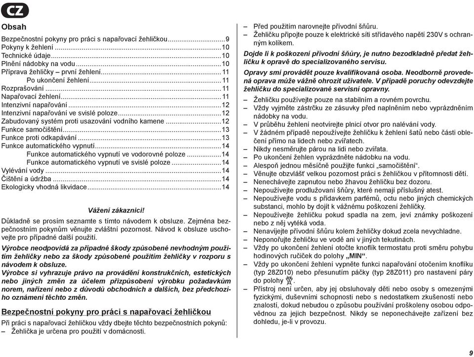 ..13 Funkce proti odkapávání...13 Funkce automatického vypnutí...14 Funkce automatického vypnutí ve vodorovné poloze...14 Funkce automatického vypnutí ve svislé poloze...14 Vylévání vody.