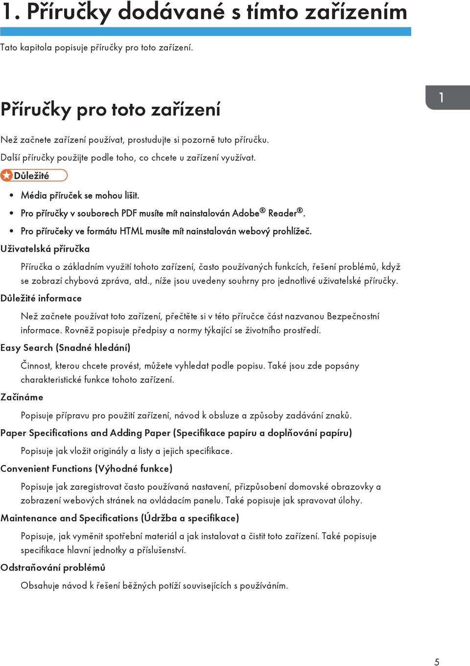 Pro příručeky ve formátu HTML musíte mít nainstalován webový prohlížeč.