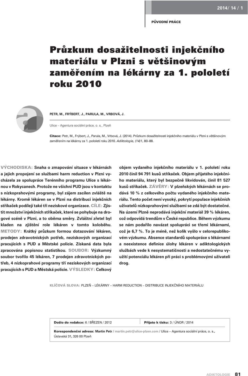 pololetí roku 2010. Adiktologie, (14)1, 80 88.