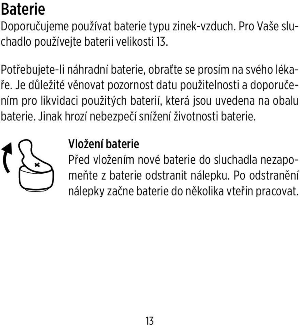 Je důležité věnovat pozornost datu použitelnosti a doporučením pro likvidaci použitých baterií, která jsou uvedena na obalu