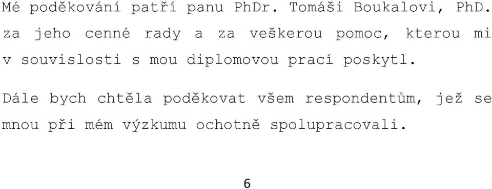 souvislosti s mou diplomovou prací poskytl.