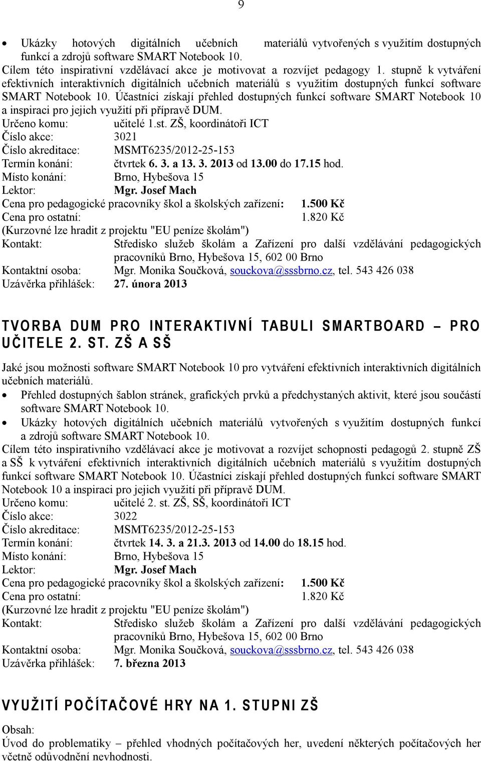 stupně k vytváření efektivních interaktivních digitálních učebních materiálů s využitím dostupných funkcí software SMART Notebook 10.
