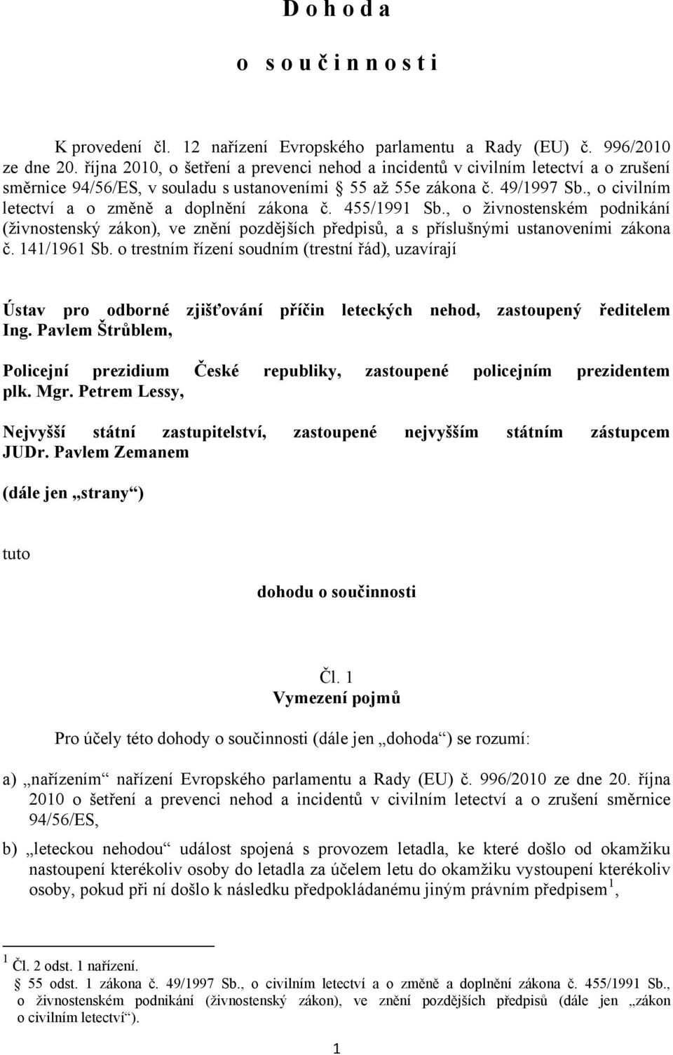 , o civilním letectví a o změně a doplnění zákona č. 455/1991 Sb., o živnostenském podnikání (živnostenský zákon), ve znění pozdějších předpisů, a s příslušnými ustanoveními zákona č. 141/1961 Sb.