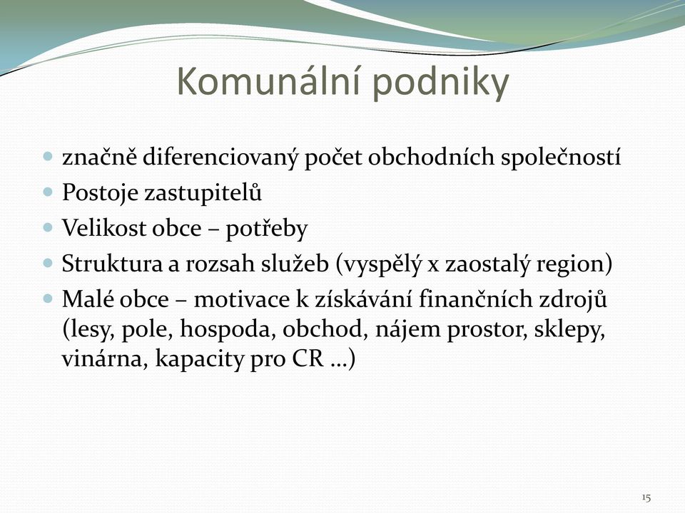 (vyspělý x zaostalý region) Malé obce motivace k získávání finančních