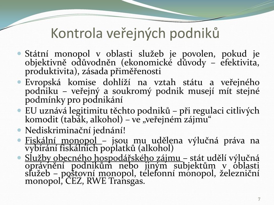 citlivých komodit (tabák, alkohol) ve veřejném zájmu Nediskriminační jednání!