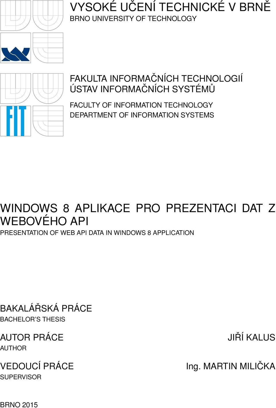 APLIKACE PRO PREZENTACI DAT Z WEBOVÉHO API PRESENTATION OF WEB API DATA IN WINDOWS 8 APPLICATION