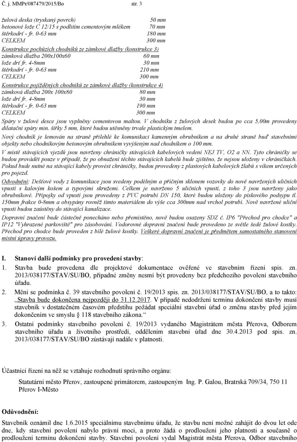 lože drť fr. 4-8mm 210 mm Konstrukce pojížděných chodníků ze zámkové dlažby (konstrukce 4) zámková dlažba 200x 100x80 80 mm lože drť fr.