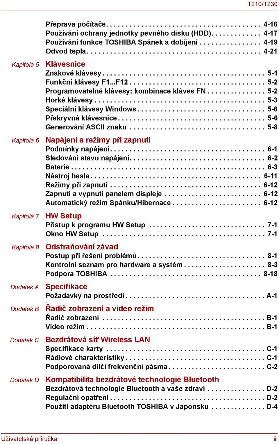 ..F12................................... 5-2 Programovatelné klávesy: kombinace kláves FN............... 5-2 Horké klávesy............................................ 5-3 Speciální klávesy Windows.