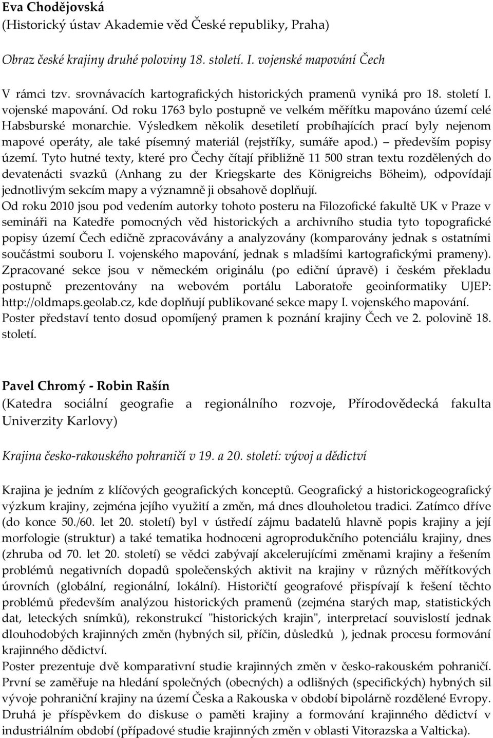 Tyto hutné texty, které pro Čechy čítají přibližně 11 500 stran textu rozdělených do devaten{cti svazků (Anhang zu der Kriegskarte des Königreichs Böheim), odpovídají jednotlivým sekcím mapy a