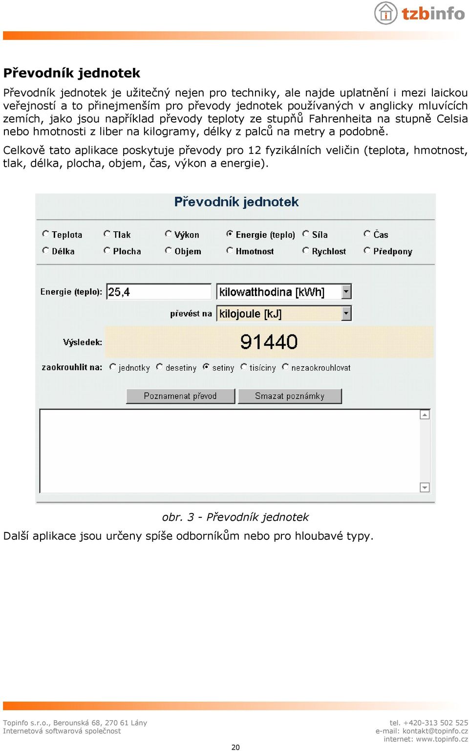 hmotnosti z liber na kilogramy, délky z palců na metry a podobně.