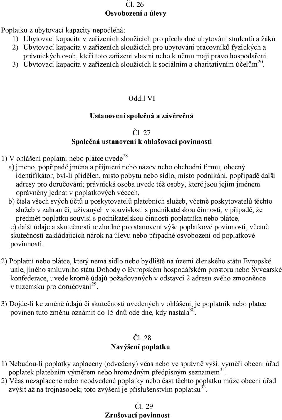 3) Ubytovací kapacita v zařízeních sloužících k sociálním a charitativním účelům 20. Oddíl VI Ustanovení společná a závěrečná Čl.