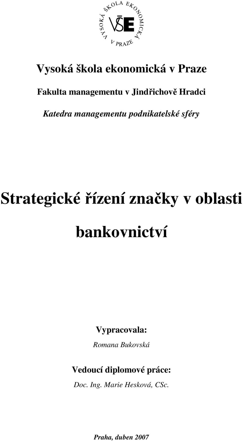 značky v oblasti bankovnictví Vypracovala: Romana Bukovská