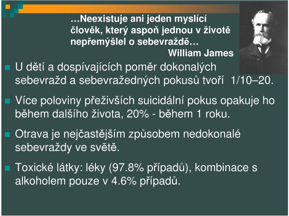 Více poloviny přeživších suicidální pokus opakuje ho během dalšího života, 20% - během 1 roku.