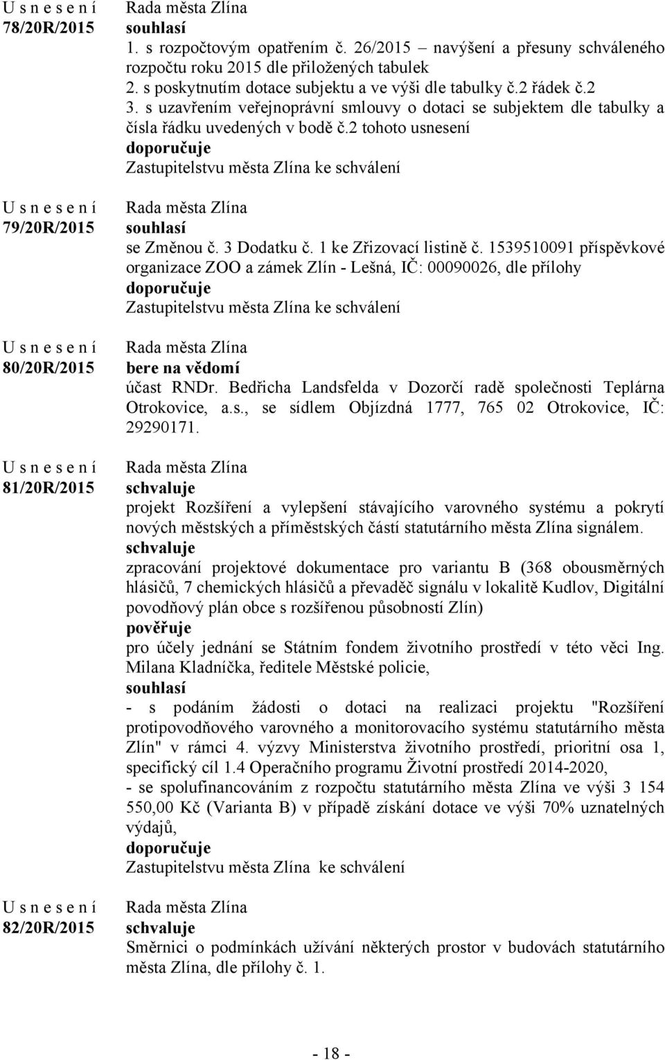 2 tohoto usnesení Zastupitelstvu města Zlína ke schválení se Změnou č. 3 Dodatku č. 1 ke Zřizovací listině č.