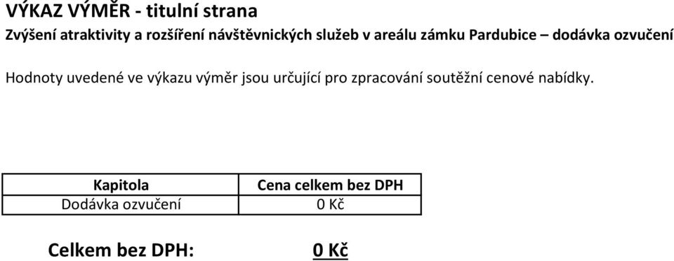 Hodnoty uvedené ve výkazu výměr jsou určující pro zpracování soutěžní