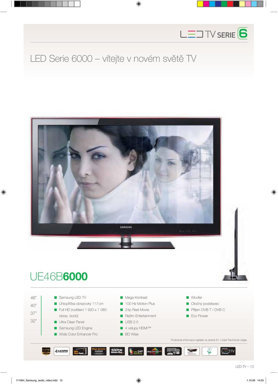 bodů) Ultra Clear Panel Mega Kontrast 00 Hz Motion Plus 24p Real Movie Režim Entertainment USB 2.