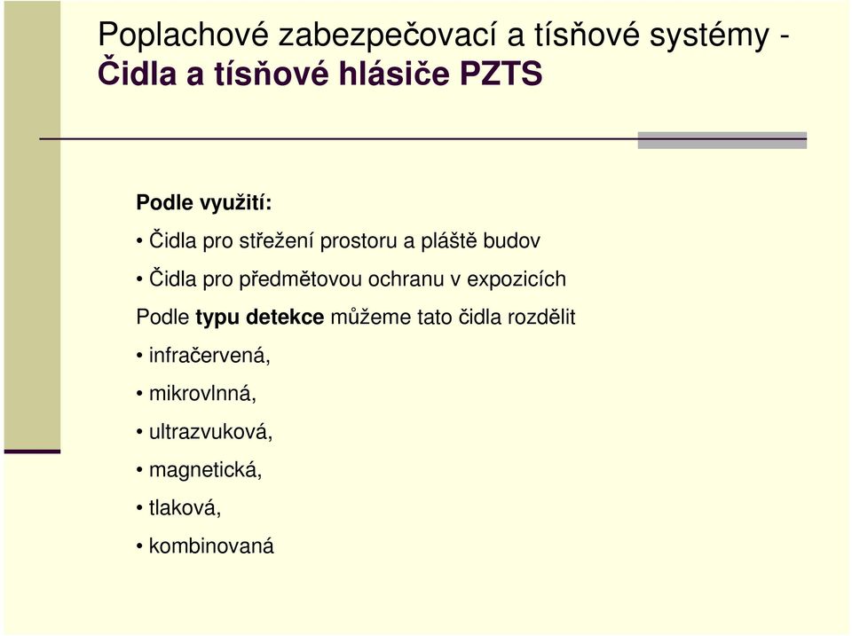 předmětovou ochranu v expozicích Podle typu detekce můžeme tato čidla