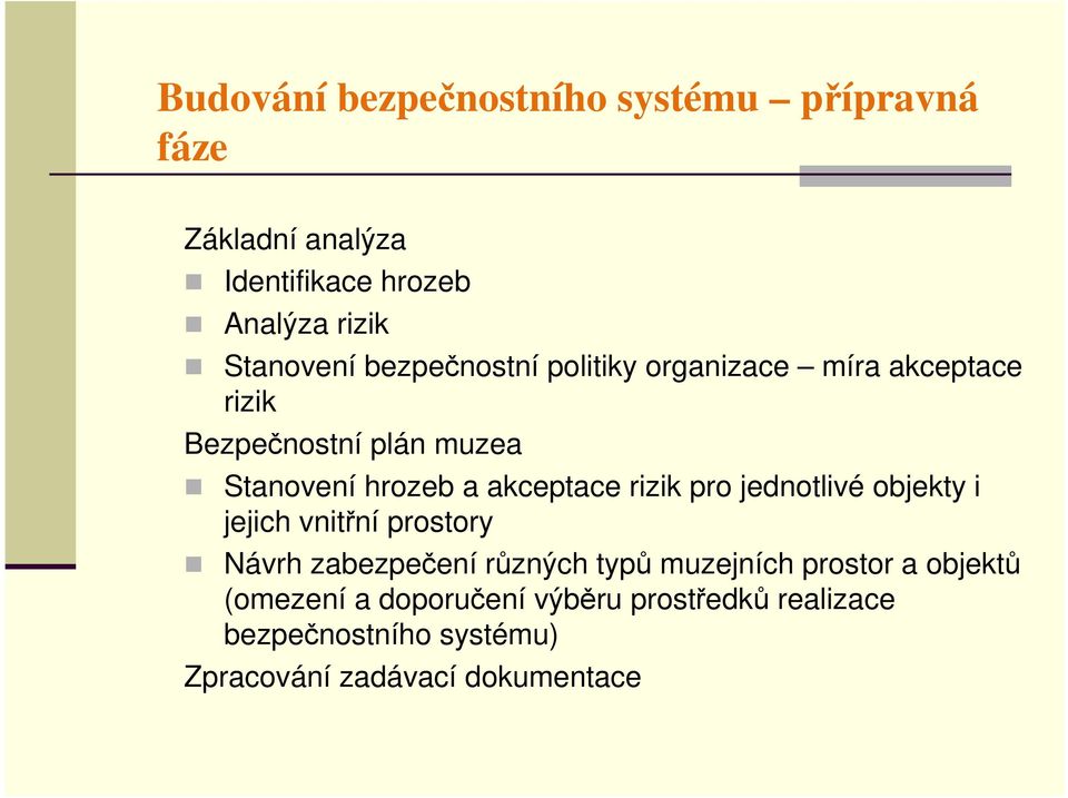 rizik pro jednotlivé objekty i jejich vnitřní prostory Návrh zabezpečení různých typů muzejních prostor a