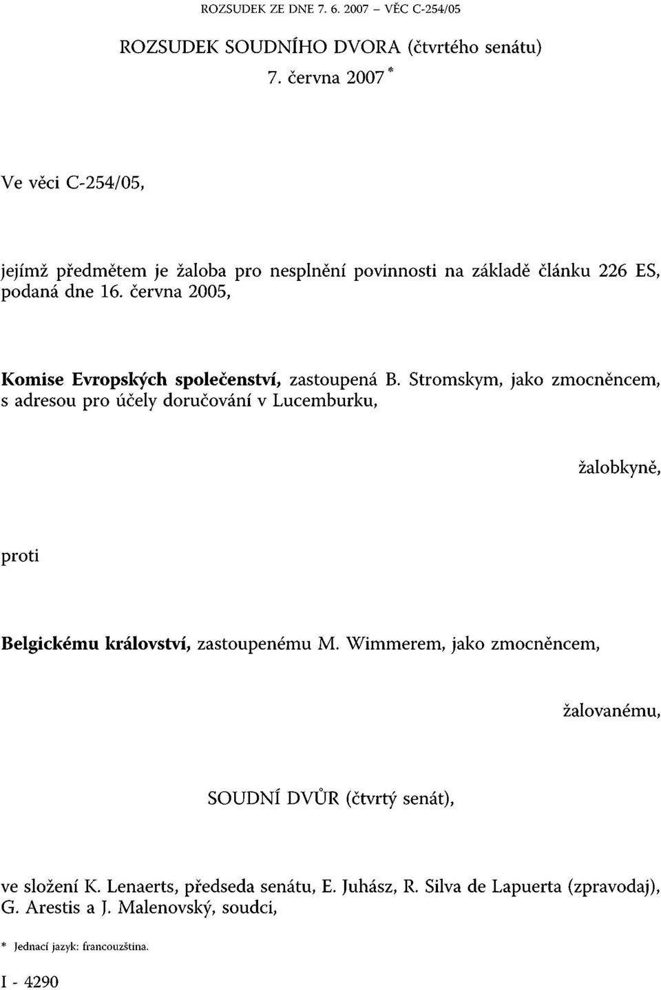 června 2005, Komise Evropských společenství, zastoupená B.