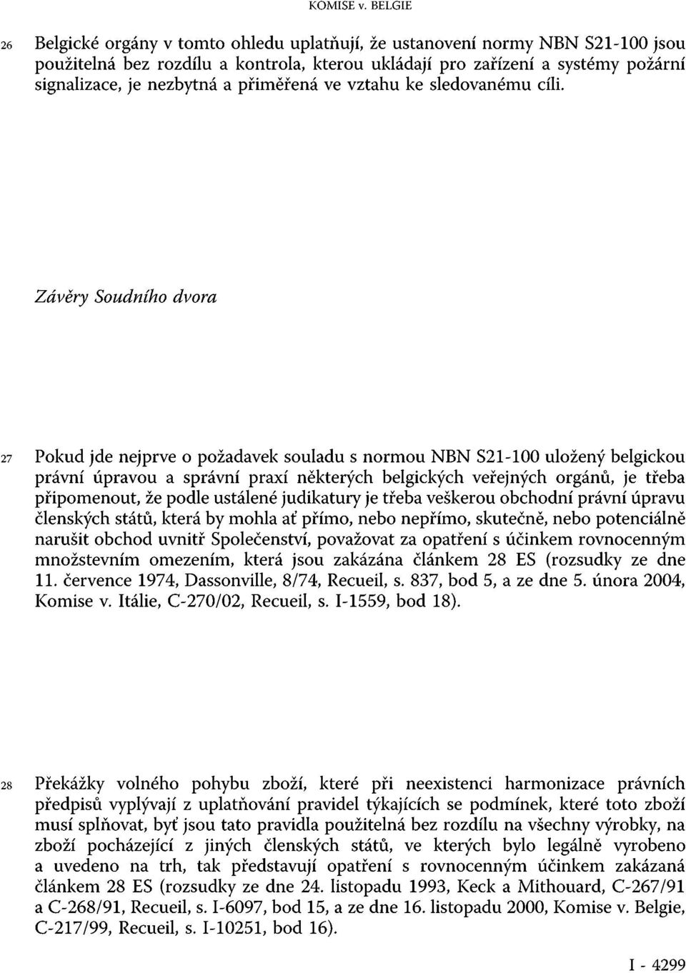 přiměřená ve vztahu ke sledovanému cíli.