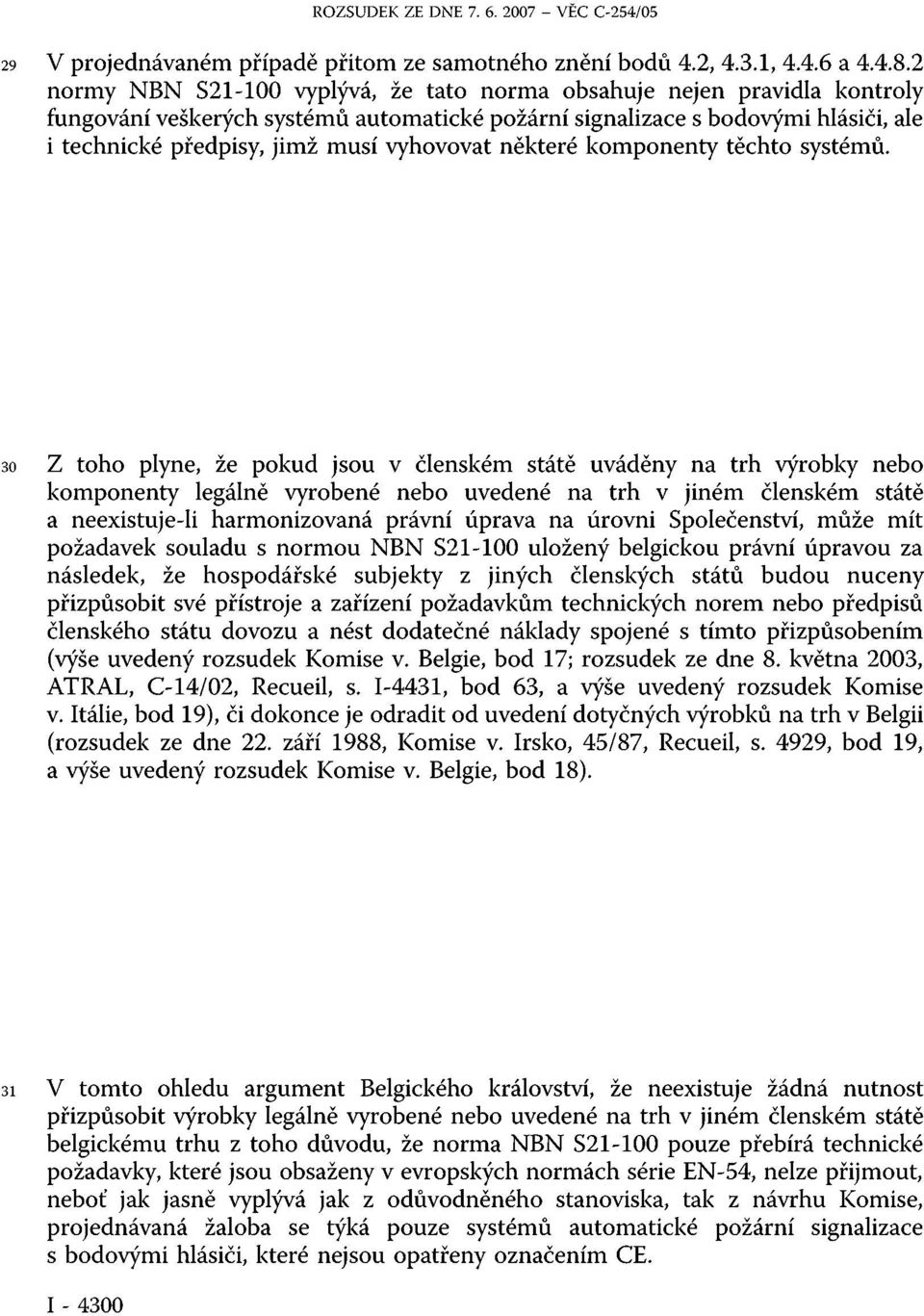 vyhovovat některé komponenty těchto systémů.