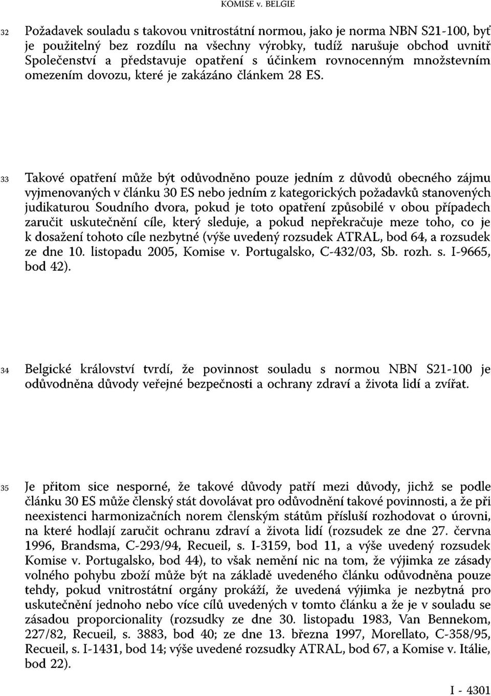 opatření s účinkem rovnocenným množstevním omezením dovozu, které je zakázáno článkem 28 ES.