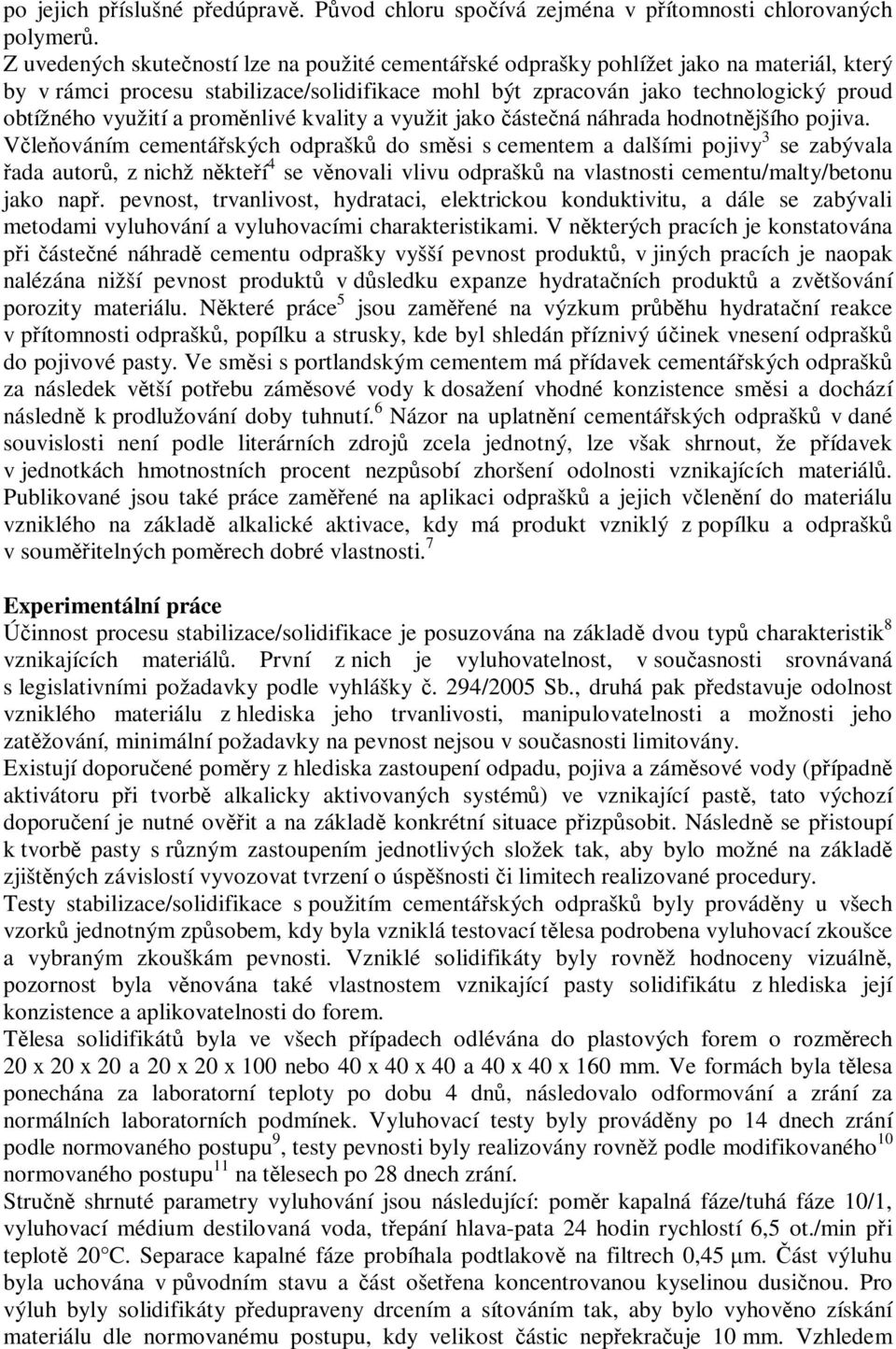 promnlivé kvality a využit jako ástená náhrada hodnotnjšího pojiva.