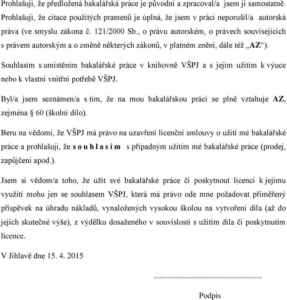 , o právu autorském, o právech souvisejících s právem autorským a o změně některých zákonů, v platném znění, dále též AZ ).