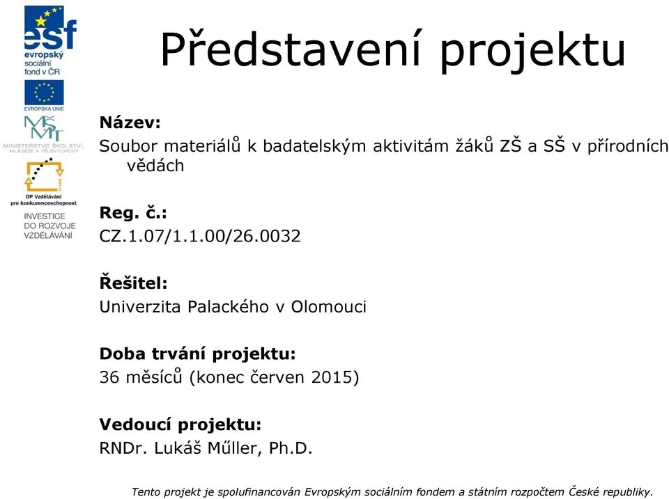 0032 Řešitel: Univerzita Palackého v Olomouci Doba trvání projektu: