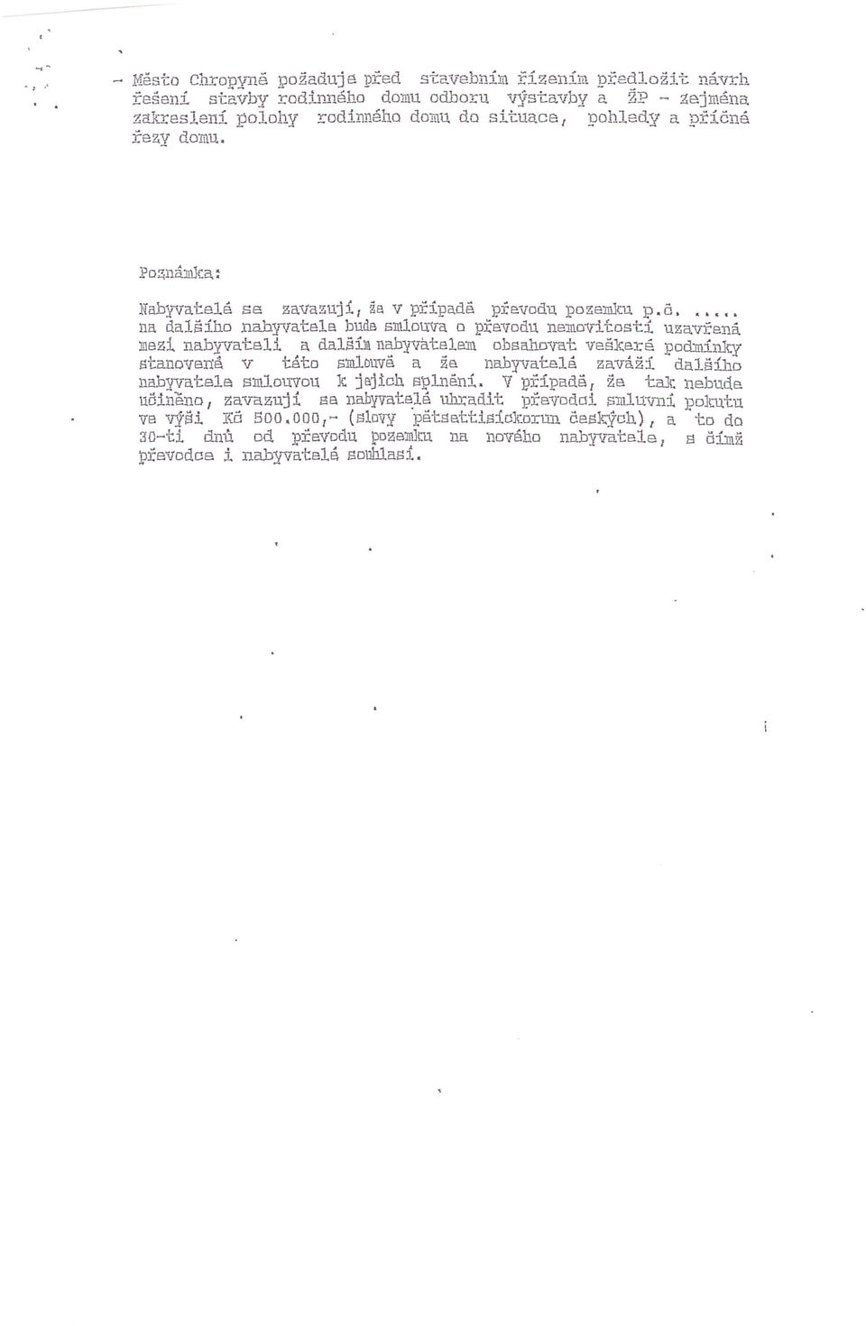 podmínky stanoverrá v táto smlouvě a že nabyvatelé. zaváži dalšího nabyvatele smlouvou ic jejich sp.nérrí, i případě [že taje nebude u6ineno zavazuji Se nabyvate.lé.uhradit převodni snl.