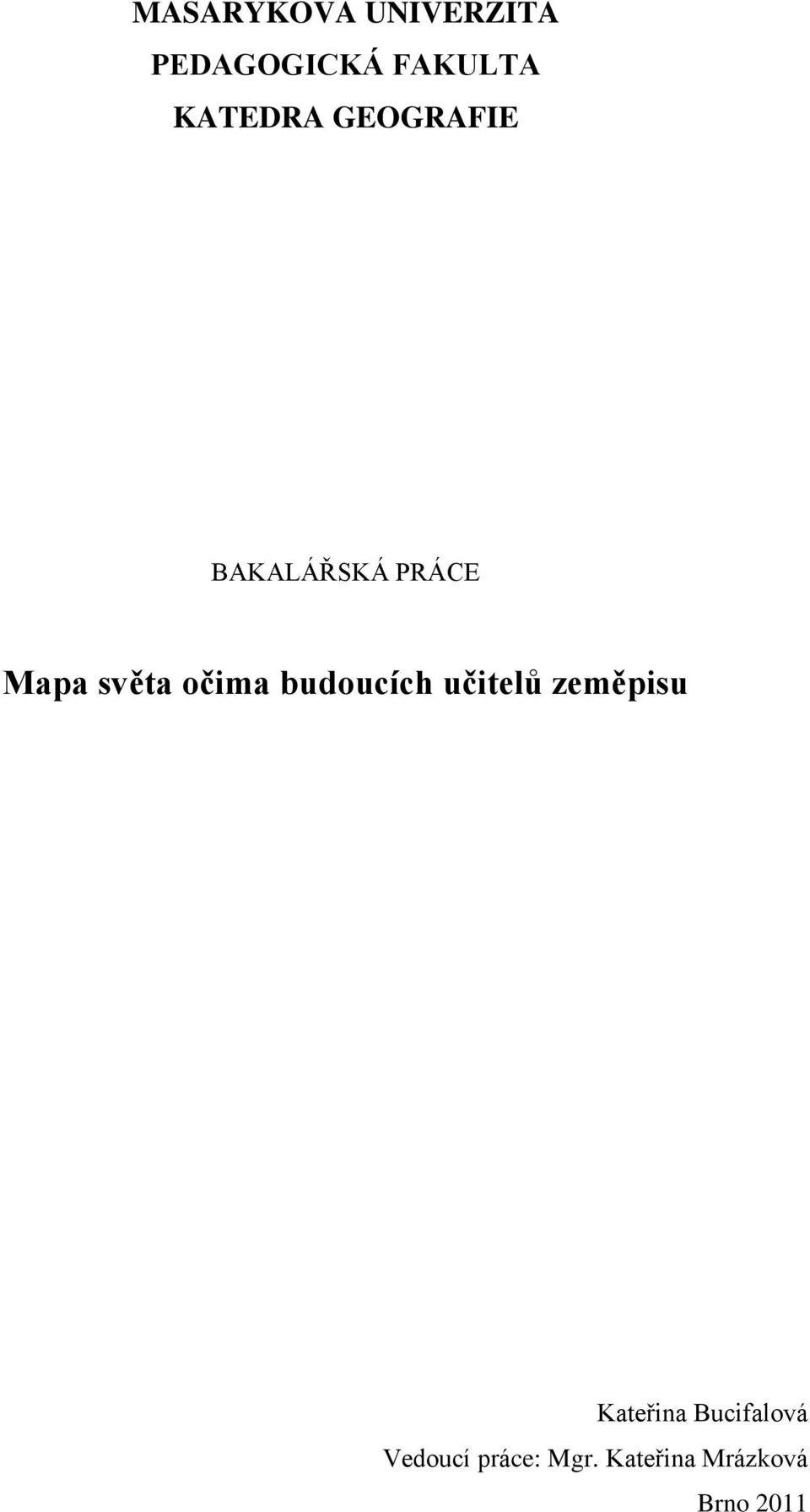 očima budoucích učitelů zeměpisu Kateřina