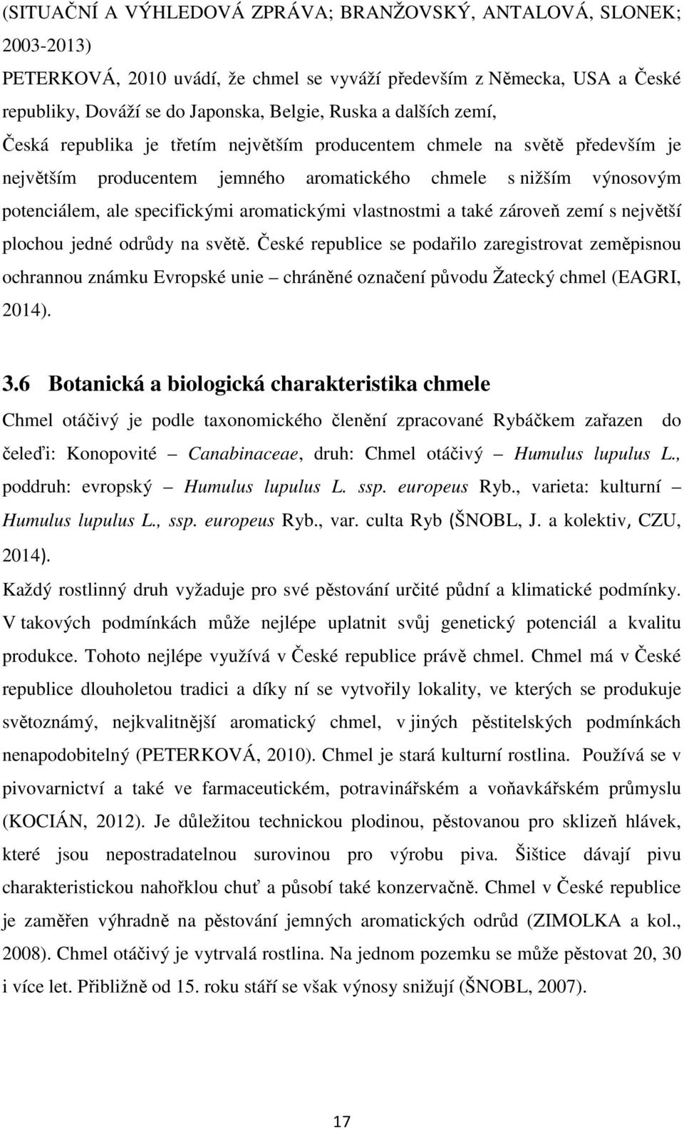 aromatickými vlastnostmi a také zároveň zemí s největší plochou jedné odrůdy na světě.