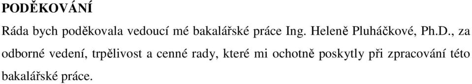 , za odborné vedení, trpělivost a cenné rady,