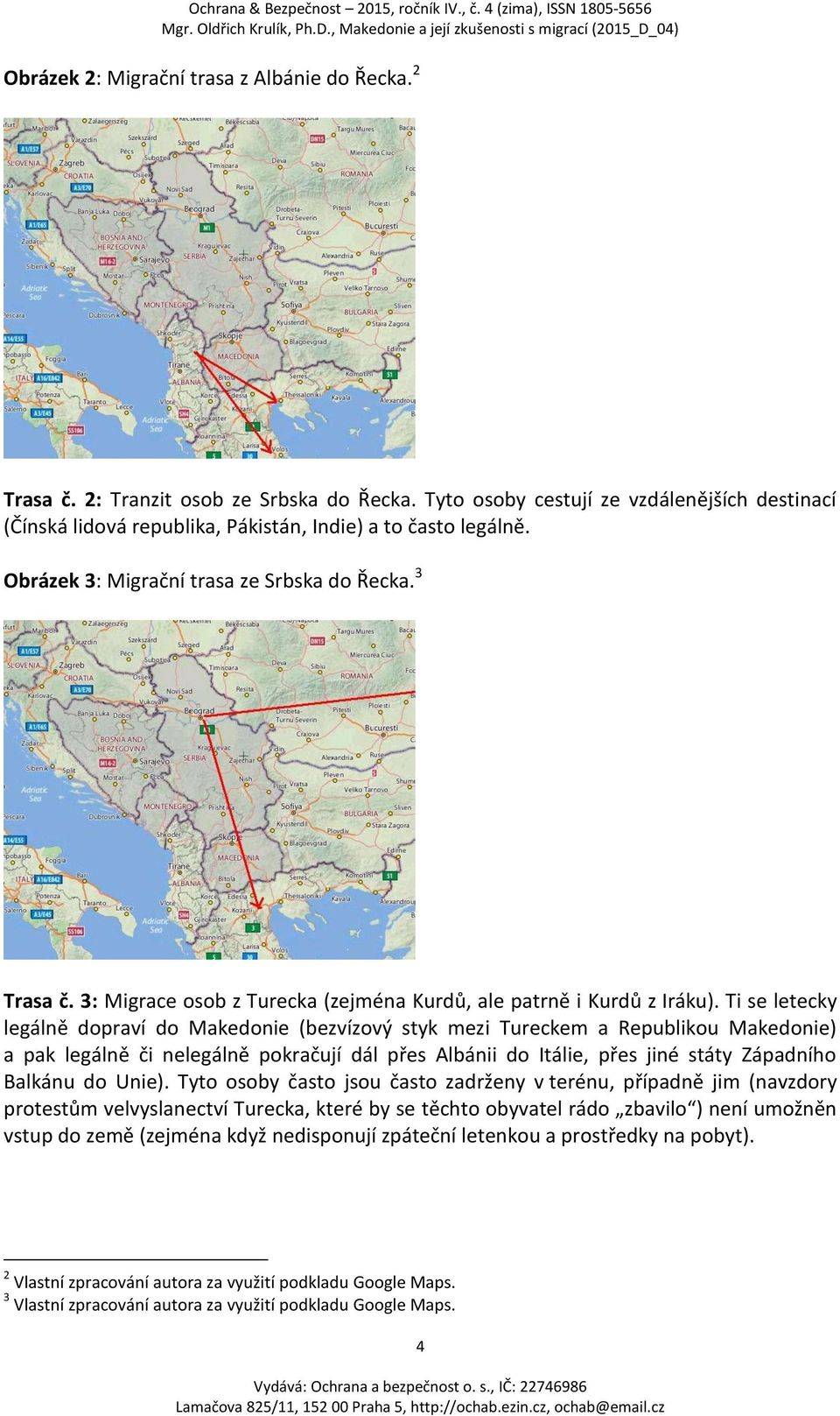 3: Migrace osob z Turecka (zejména Kurdů, ale patrně i Kurdů z Iráku).