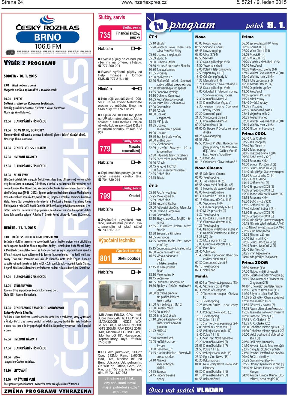 Témata vážná i zábavná, z domova i zahraničí glosují doktoři různých oborů. Moderuje Alima Martinová. 14.04 RENDEZ VOUS S JUNÁKEM 16.04 HVĚZDNÉ NÁVRATY 17.04 BLAHOPŘÁNÍ S PÍSNIČKOU 18.