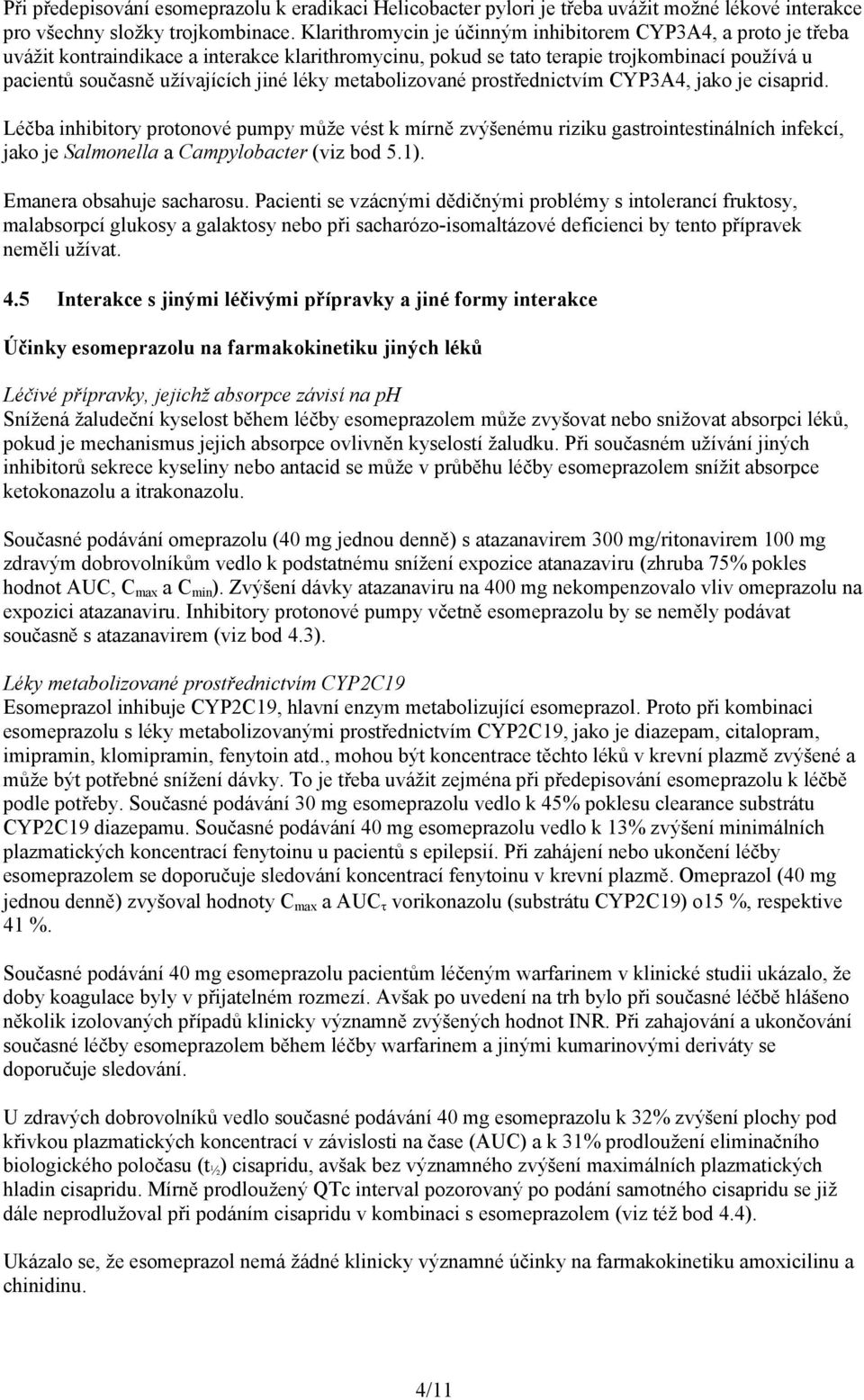 metabolizované prostřednictvím CYP3A4, jako je cisaprid.