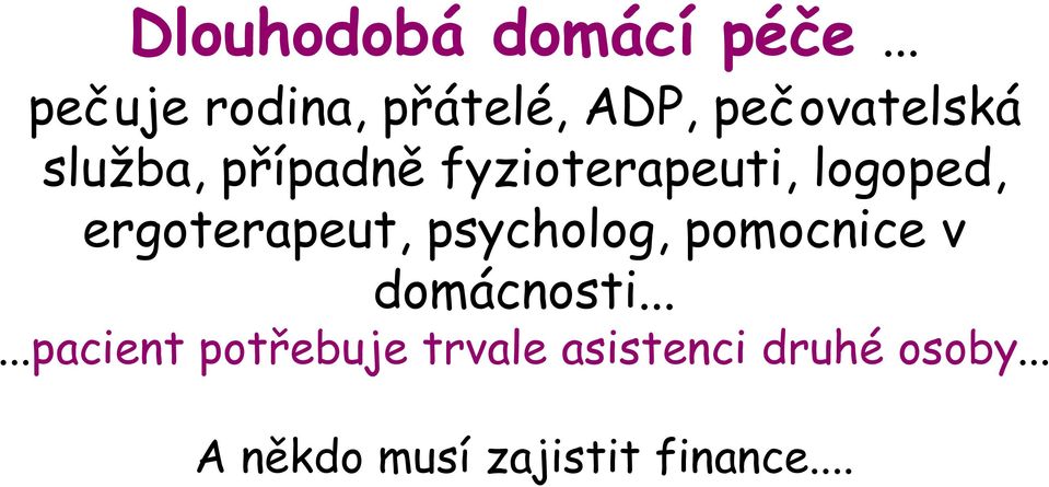 fyzioterapeuti, logoped, ergoterapeut, psycholog, pomocnice v