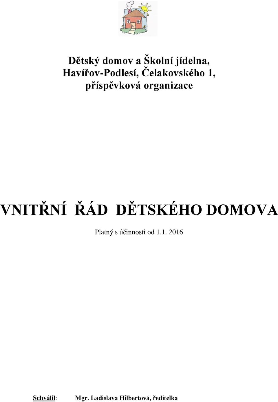 ŘÁD DĚTSKÉHO DOMOVA Platný s účinností od 1.