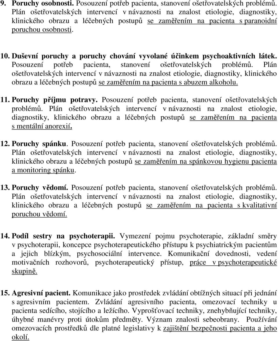 Duševní poruchy a poruchy chování vyvolané účinkem psychoaktivních látek. Posouzení potřeb pacienta, stanovení ošetřovatelských problémů.