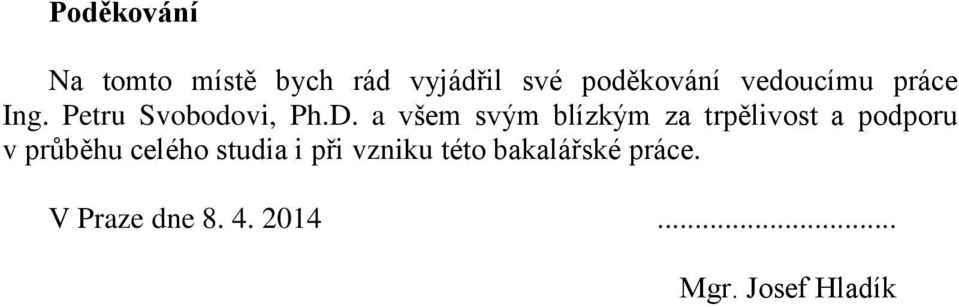 a všem svým blízkým za trpělivost a podporu v průběhu celého