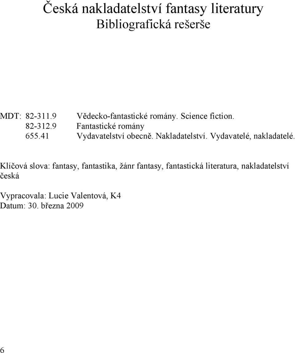 41 Vydavatelství obecně. Nakladatelství. Vydavatelé, nakladatelé.