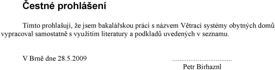 domů vypracoval samostatně s využtím lteratury a