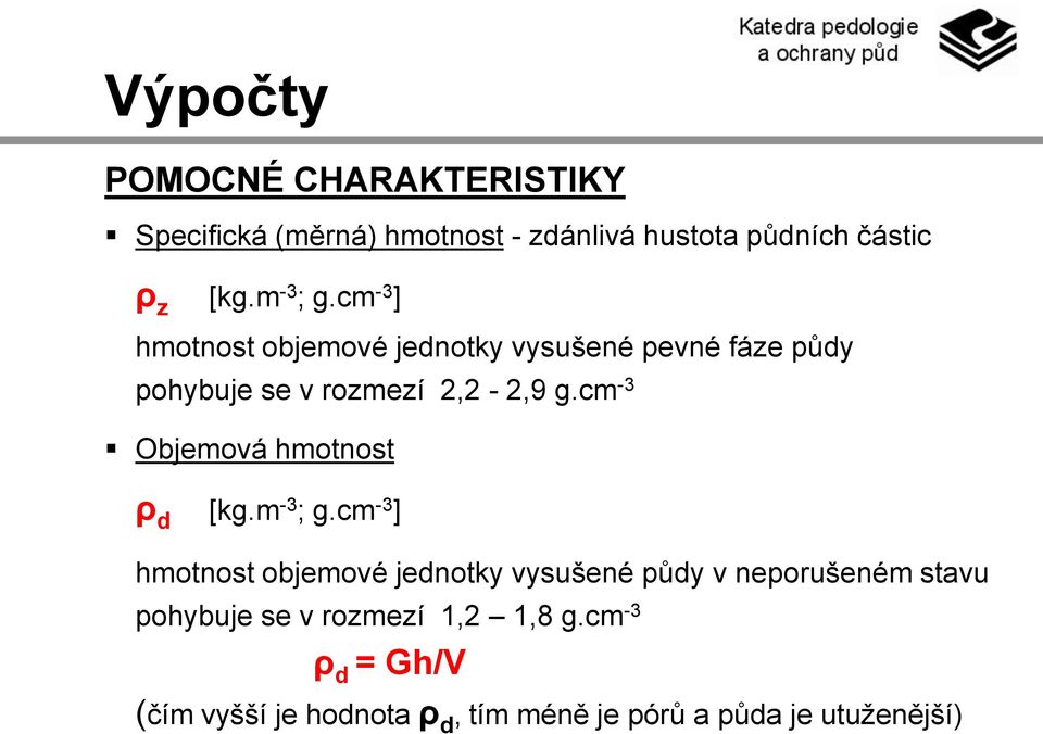 cm -3 Objemová hmotnost ρ d [kg.m -3 ; g.