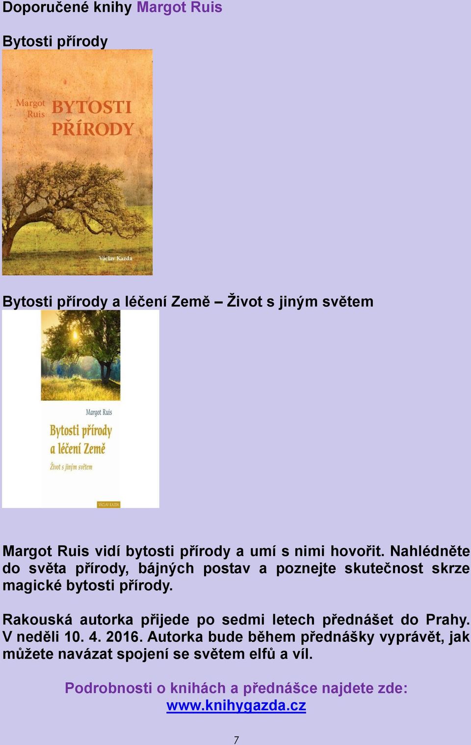 Nahlédněte do světa přírody, bájných postav a poznejte skutečnost skrze magické bytosti přírody.