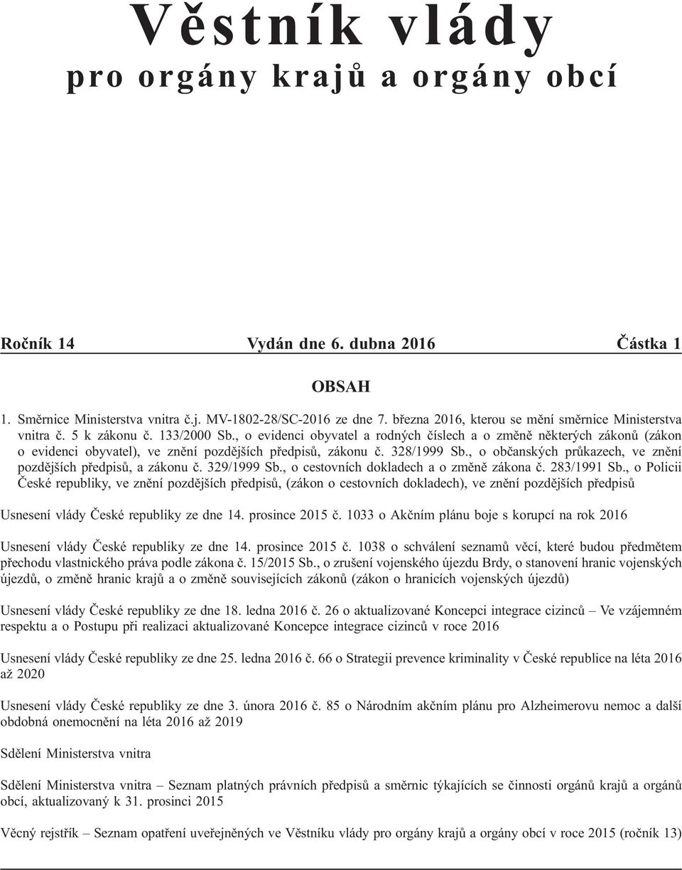 , o evidenci obyvatel a rodných číslech a o změně některých zákonů (zákon o evidenci obyvatel), ve znění pozdějších předpisů, zákonu č. 328/1999 Sb.