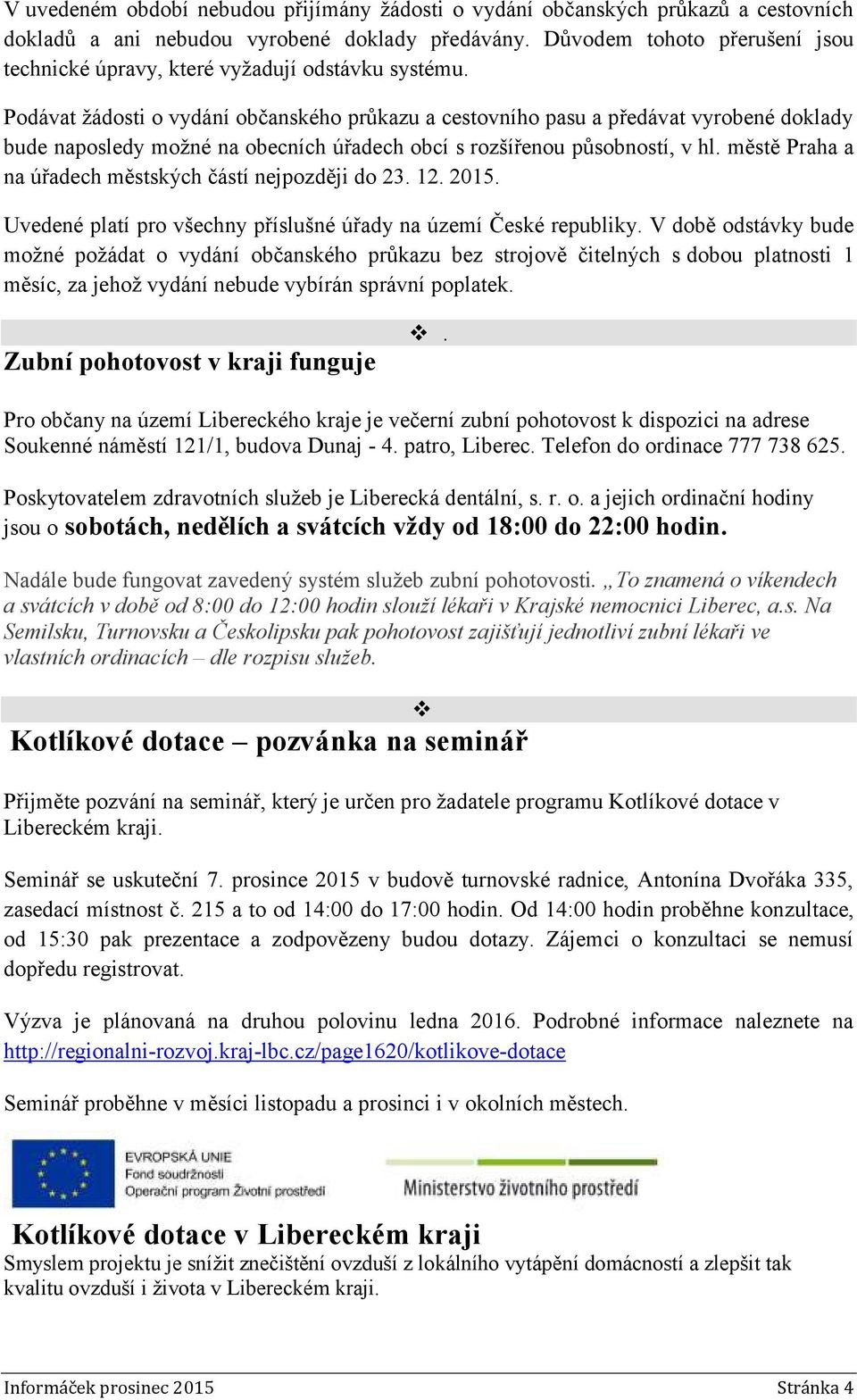 Podávat žádosti o vydání občanského průkazu a cestovního pasu a předávat vyrobené doklady bude naposledy možné na obecních úřadech obcí s rozšířenou působností, v hl.